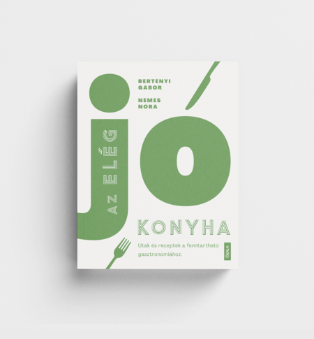 Nemes Nóra, Bertényi Gábor: Az elég jó konyha